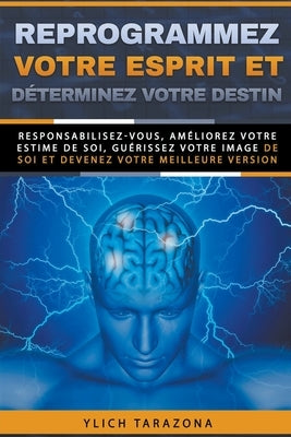 Reprogrammez votre esprit et déterminez votre destin by Tarazona, Ylich