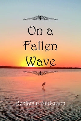 On a Fallen Wave by Anderson, Benjamin