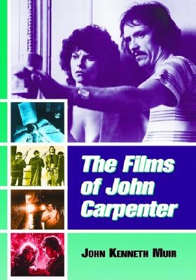 The Films of John Carpenter by Muir, John Kenneth