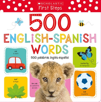 My First 500 English/Spanish Words / MIS Primeras 500 Palabras Inglés-Español Bilingual Book: Scholastic Early Learners (My First) by Make Believe Ideas