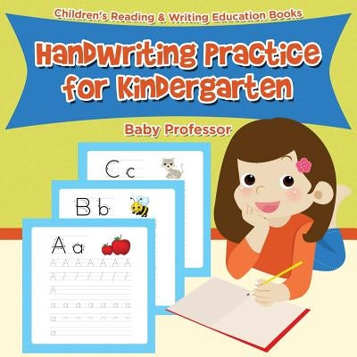 Handwriting Practice for Kindergarten: Children's Reading & Writing Education Books by Baby Professor