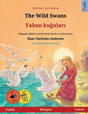 The Wild Swans - Yaban ku&#287;ular&#305; (English - Turkish): Bilingual children's picture book by Renz, Ulrich