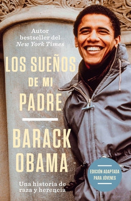 Los Sueños de Mi Padre (Edición Adaptada Para Jóvenes) / Dreams from My Father ( Adapted for Young Adults) by Obama, Barack