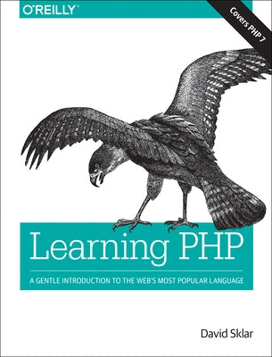 Learning PHP: A Gentle Introduction to the Web's Most Popular Language by Sklar, David