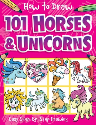 How to Draw 101 Horses and Unicorns by Lambert, Nat