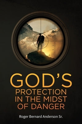 God's Protection In The Midst of Danger by Anderson, Roger Bernard