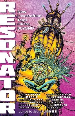 Resonator: New Lovecraftian Tales From Beyond by Lovecraft, Howard P.