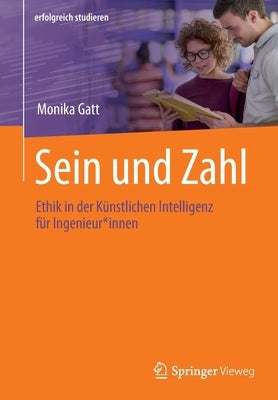 Sein Und Zahl: Ethik in Der Künstlichen Intelligenz Für Ingenieur*innen by Gatt, Monika