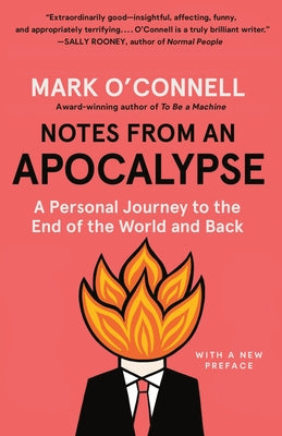 Notes from an Apocalypse: A Personal Journey to the End of the World and Back by O'Connell, Mark