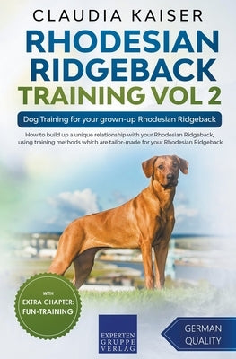 Rhodesian Ridgeback Training Vol 2 - Dog Training for your grown-up Rhodesian Ridgeback by Kaiser, Claudia