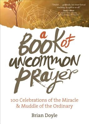 A Book of Uncommon Prayer by Doyle, Brian