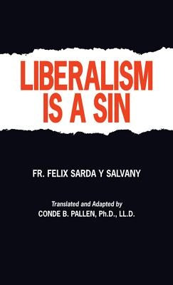 Liberalism Is a Sin by Salvany, Felix S.