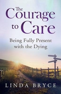 The Courage to Care by Bryce, Linda