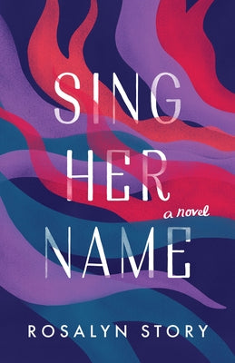 Sing Her Name by Story, Rosalyn