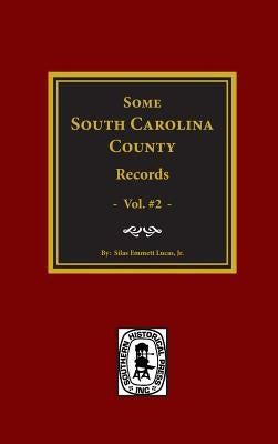 Some South Carolina County Records, Vol. #2 by Lucas, Silas Emmett
