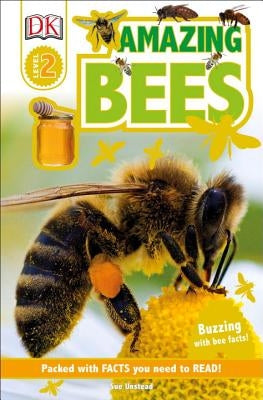 DK Readers L2: Amazing Bees: Buzzing with Bee Facts! by Unstead, Sue