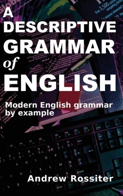 A Descriptive Grammar of English by Rossiter, Andrew