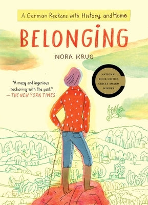 Belonging: A German Reckons with History and Home by Krug, Nora