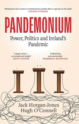 Pandemonium: Power, Politics and Ireland's Pandemic by Horgan-Jones, Jack