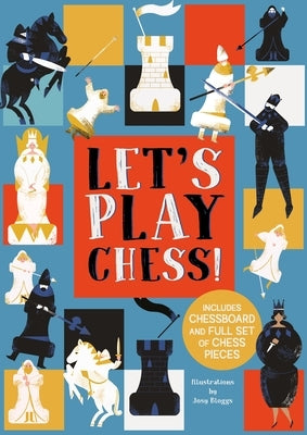 Let's Play Chess!: Includes Chessboard and Full Set of Chess Pieces by Bloggs, Josy