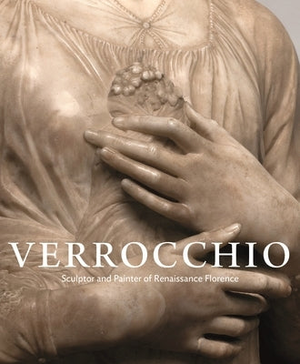Verrocchio: Sculptor and Painter of Renaissance Florence by Butterfield, Andrew