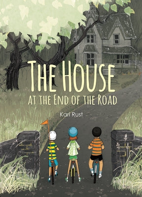 The House at the End of the Road by Rust, Kari