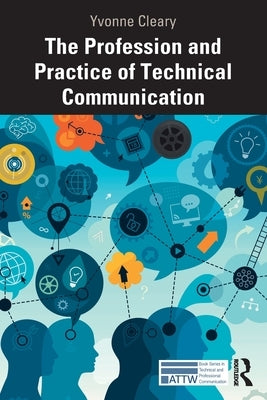 The Profession and Practice of Technical Communication by Cleary, Yvonne