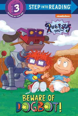 Beware of Dogbot! (Rugrats) by Stephens, Elle