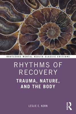 Rhythms of Recovery: Trauma, Nature, and the Body by Korn, Leslie E.