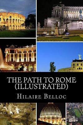 The Path to Rome (Illustrated) by Belloc, Hilaire