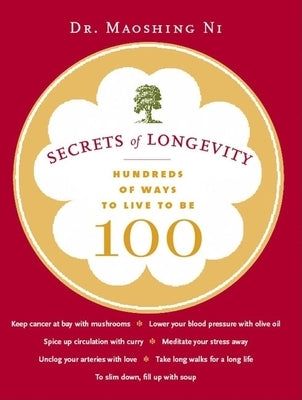 Secrets of Longevity: Hundreds of Ways to Live to Be 100 by Ni, Maoshing