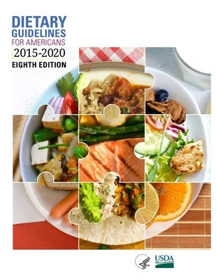 Dietary Guidelines for Americans, 2015-2020 Eighth Edition by Office of Disease Prevention