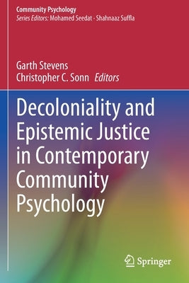 Decoloniality and Epistemic Justice in Contemporary Community Psychology by Stevens, Garth