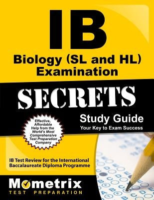 IB Biology (SL and HL) Examination Secrets Study Guide: IB Test Review for the International Baccalaureate Diploma Programme by Ib Exam Secrets Test Prep