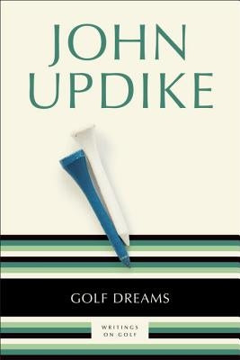 Golf Dreams: Writings on Golf by Updike, John