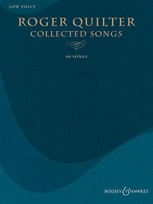 Roger Quilter - Collected Songs: 60 Songs - Low Voice by Quilter, Roger