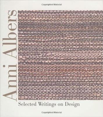 Anni Albers: Selected Writings on Design by Albers, Anni