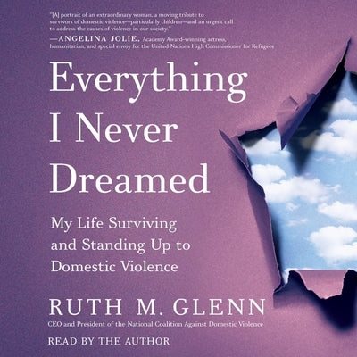 Everything I Never Dreamed: My Life Surviving and Standing Up to Domestic Violence by Glenn, Ruth M.