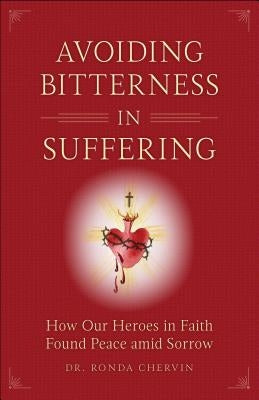 Avoiding Bitterness in Suffering by Chervin, Ronda