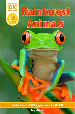 DK Reader Level 2: Rainforest Animals: Packed with Facts You Need to Read! by Jenner, Caryn