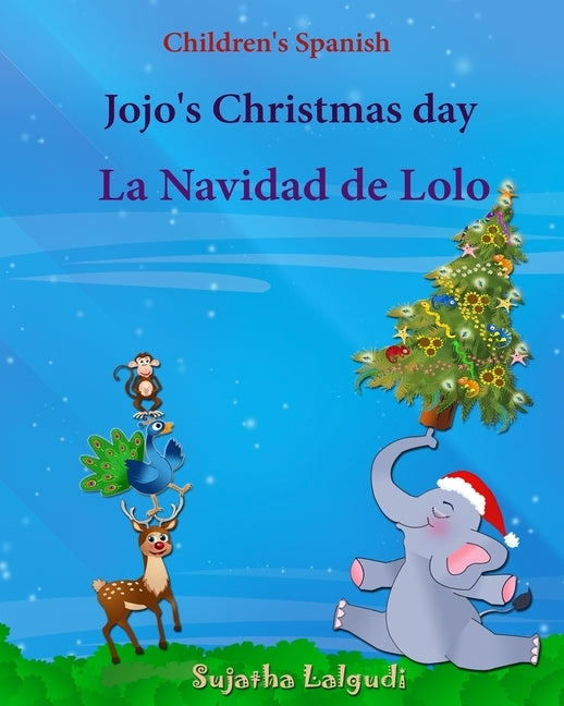 Children's Spanish: Jojo's Christmas day. La Navidad de Lolo (Christmas book): Children's Picture book English-Spanish (Bilingual Edition) by Lalgudi, Sujatha