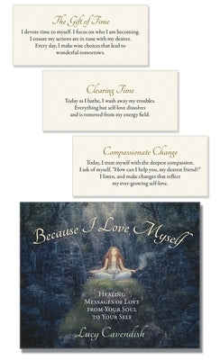 Because I Love Myself Affirmation Deck: Healing Messages of Love from Your Soul to Your Self by Cavendish, Lucy
