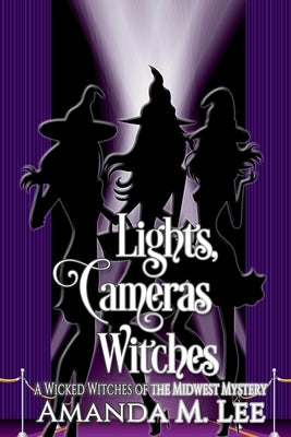 Lights, Cameras, Witches by Lee, Amanda M.