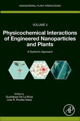 Physicochemical Interactions of Engineered Nanoparticles and Plants: A Systemic Approach by La Rosa, Guadalupe de