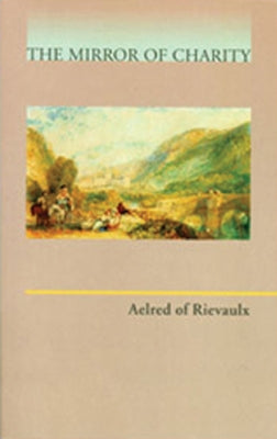 Mirror of Charity: Volume 17 by Aelred of Rievaulx