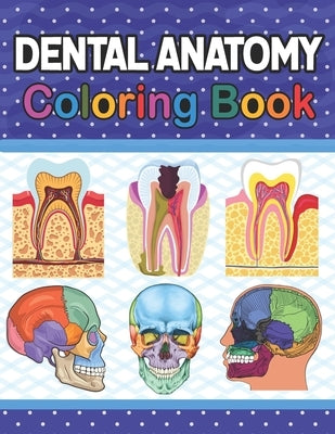 Dental Anatomy Coloring Book: Incredibly Detailed Self-Test Dental Anatomy Coloring Book for Dental Anatomy Students & Dentists Dental Anatomy self by Publication, Samkeylone