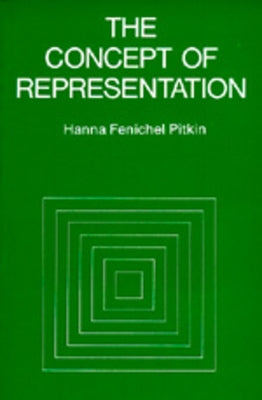 The Concept of Representation by Pitkin, Hanna F.