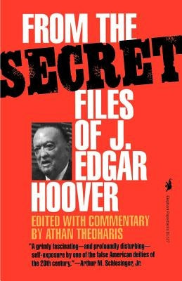 From the Secret Files of J. Edgar Hoover by Theoharis, Athan G.