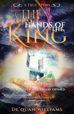 The Hands of The King by Williams, Dequan A.