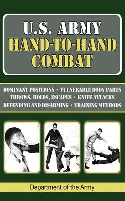 U.S. Army Hand-To-Hand Combat by Department of the Army